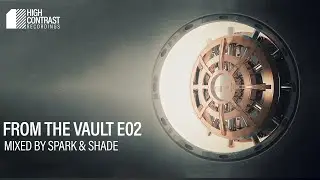 From The Vault E02 mixed by Spark & Shade [High Contrast Recordings]