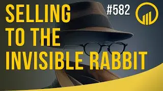 Selling To The Invisible Rabbit - Sales Influence Podcast - SIP 582