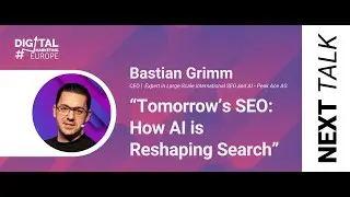 Bastian Grimm: Tomorrow&rsquo;s SEO: How AI is Reshaping Search
