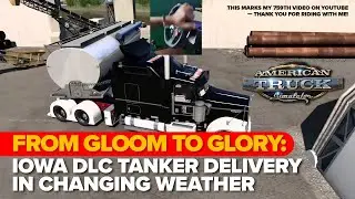 From Gloom to Glory: Iowa DLC Tanker Delivery in Changing Weather | ATS