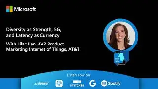 Lilac Ilan of AT&T: Diversity as Strength, 5G and Latency as Currency