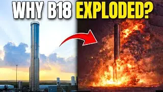 Why Spacex Starship B18 Exploded