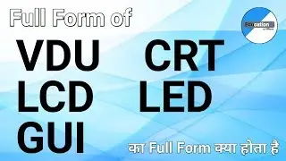 || EducationZ || Full Form of VDU, CRT, LCD, LED and GUI ||