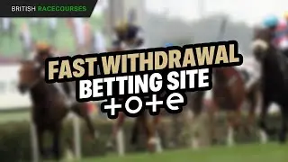 Tote Fast Withdrawal Betting Site | British Racecourses