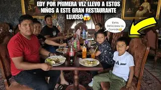 EDY Llevo a Comer a Los Niños a Este Restaurante😋Jamas Los Avian Llevado Al Pueblo a Comer😱