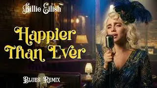 Billie Eilish &ndash; Happier Than Ever | Epic Chicago Blues Remake
