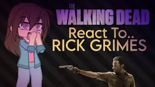 ~• TWD S1 CHARACTERS REACT TO.. RICK GRIMES !•~