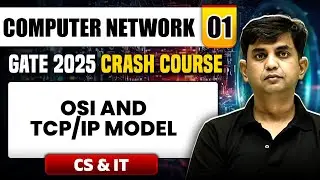 Computer Network 01 | OSI and TCP / IP Model | CS & IT | GATE 2025 Crash Course