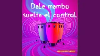 Dale mambo suelta el control