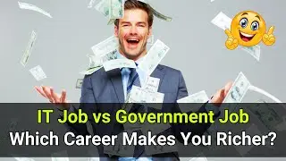 GOVT JOB VS IT JOBs in India (My Point of View After Working 19+ Years in IT Industry)