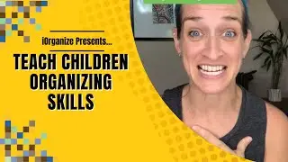 Teach Children Organizing Skills