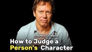 How to Judge a Person&rsquo;s Character 🤫🤫 Robert Greene