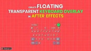 How to Create Floating Transparent Keyboard Overlay in After Effects?