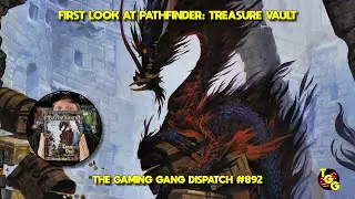 First Look at Pathfinder: Treasure Vault on The Gaming Gang Dispatch EP 892