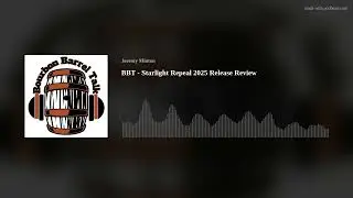 BBT - Starlight Repeal 2025 Release Review