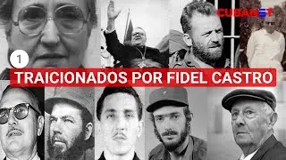 Del compromiso a la decepción, la CÁRCEL y el exilio: TRAICIONADOS por Fidel CASTRO. Capítulo 1