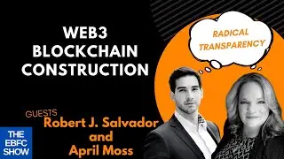 Web3 Blockchain Construction with Rob Salvador & April Moss | The EBFC Show 055