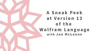 Sneak Peek at Version 13 of Wolfram Language