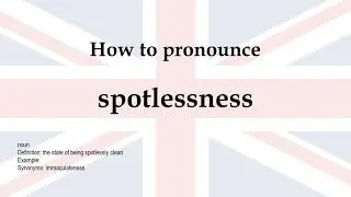 How to pronounce 'spotlessness' + meaning