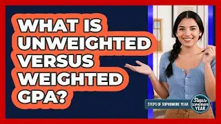 What Is Unweighted Versus Weighted GPA?