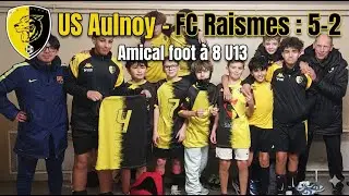U13A US Aulnoy amical foot &agrave; 8 vs FC Raismes (5-2)