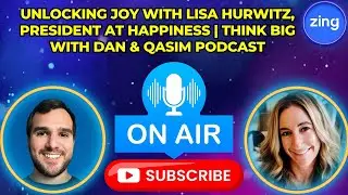 Unlocking Joy with Lisa Hurwitz, President at Happiness | Think Big with Dan & Qasim Podcast