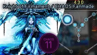 【Cytus II Fanmade】Knight of Firmament - CHAOS Lv. 11【Cytus】