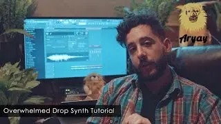 Aryay | Overwhelmed Drop Synth Tutorial (FL Studio Session)