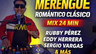 MERENGUE ROMÁNTICO CLÁSICO 🔥 | Mix 24 Min | Rubby Pérez, Eddy Herrera, Sergio Vargas & Más