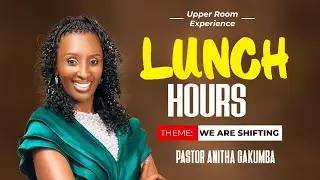 LUNCH HOUR//DAY 205 IN THE UPPER ROOM WITH PR. ANITHA GAKUMBA 20/10/2025