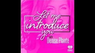 Let Me Introduce You with Denise Plante...