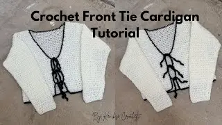 Crochet Front Tie Cardigan Tutorial I Beginner Friendly Crochet Cardigan