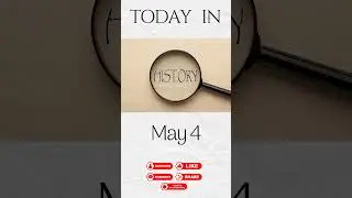 Today in History - May 4th