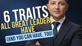 6 Traits that ALL Great Leaders Have (and you can have, too.) Leadership Lesson for All Levels