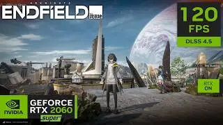 Arknights: Endfield | RTX 2060 Super | R5 5600X | DLSS 4.5 | All Settings Tested