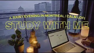 1.5 HOUR STUDY WITH ME / Calm Lofi / A Rainy Evening in Montreal / Pomodoro (25/5)