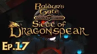 Baldur's Gate: Siege of Dragonspear Ep. 17 - Tactical Mastermind - Let's Play Gameplay