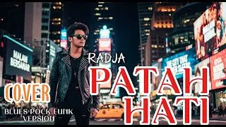 PATAH HATI (RADJA) | BLUES ROCK FUNK VERSION | VIDEO LIRIK