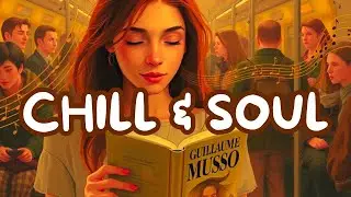 Musique relaxante chill & soul : smooth jazz, pop, soft rock