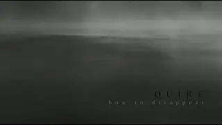 Quire - How To Disappear