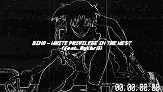 DINO - WHITE PRIVILEGE IN THE WEST (feat. Rythril)