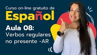 Curso de Espanhol On-line Gratuito - Aula 8 - Verbos no presente -AR