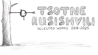 Tsotne Rusishvili &mdash; Selected Works (2018&ndash;2025)