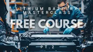Lithium Battery Masterclass - FREE COURSE -  Part 2
