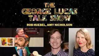 The George Lucas Talk Show: Episode XXV with Rob Huebel and Amy Nicholson