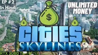 Cities: Skylines Episode #2 Hindi - How To Use Unlimited Money Mod | Ryzen 5 5600x & RTX 3060 Ti