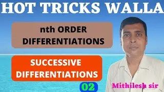 02 nth order differentiations B.sc.,Engg. BPSC.UPSC and & PCs main exam, successive differentiations