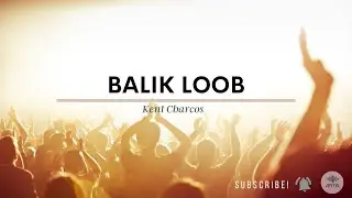 Balik Loob | Kent Charcos