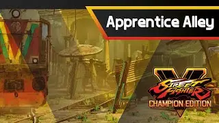 SFV CHAMPION EDITION - Apprentice Alley Theme