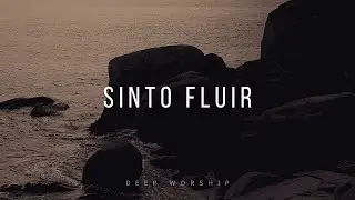 FUNDO MUSICAL PARA ORA&Ccedil;&Atilde;O | SINTO FLUIR | INSTRUMENTAL WORSHIP PIANO | ORA&Ccedil;&Atilde;O E MEDITA&Ccedil;&Atilde;O